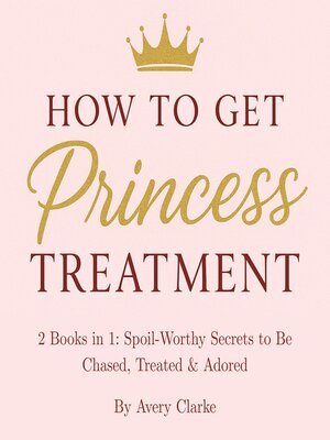 cover image of How to Get Princess Treatment